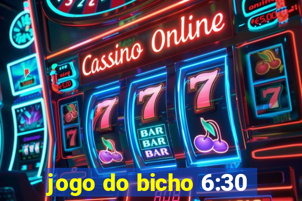 jogo do bicho 6:30